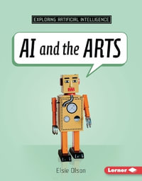 AI and the Arts : Exploring Artificial Intelligence - Elsie Olson