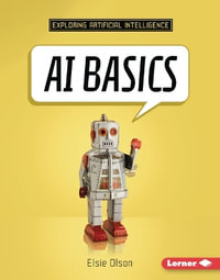 AI Basics : Exploring Artificial Intelligence - Elsie Olson