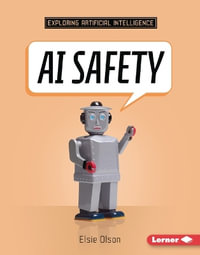 AI Safety : Exploring Artificial Intelligence - Elsie Olson