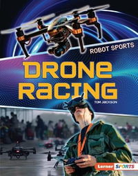 Drone Racing : Robot Sports (Lerner (Tm) Sports) - Tom Jackson