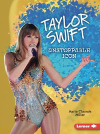 Taylor Swift : Unstoppable Icon - Marie-Therese Miller