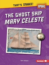 The Ghost Ship Mary Celeste : That's Strange! (Updog Books (Tm)) - Tom Jackson