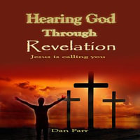 Hearing God Through Revelation : Jesus is Calling You - Dan Parr
