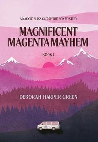 Magnificent Magenta Mayhem : A Maggie Bliss Out Of The Box Mystery - Deborah Harper Green