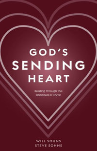 God's Sending Heart : Beating Through the Baptized in Christ - Will Sohns