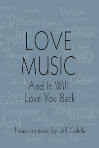 Love Music : And It Will Love You Back - Jeff Colella