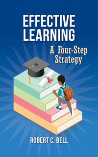 Effective Learning : A Four-Step Strategy - Robert C. Bell