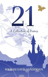 21 : A Collection of Poems - William David Henderson