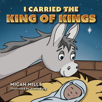 I Carried the King of Kings - Micah Mills