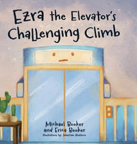 Ezra the Elevator's Challenging Climb - Erica Booker