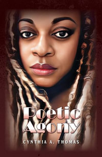 Poetic Agony - Cynthia A. Thomas