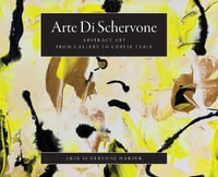 Arte Di Schervone : Abstract Art- from Gallery to Coffee Table - Erin Schervone Harper