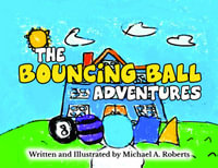 The Bouncing Ball Adventures - Michael A. Roberts