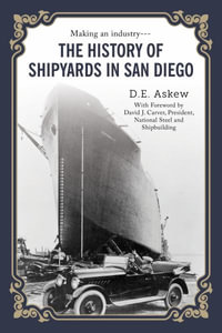 The History of Shipyards in San Diego - D.E. Askew