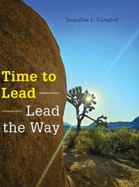 Time to Lead : Lead the Way - Jacqueline L. Campbell