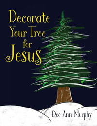 Decorate Your Tree for Jesus - Dee Ann Kilburn