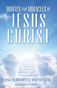 Quotes and Miracles of Jesus Christ - Norbert J. Hornek