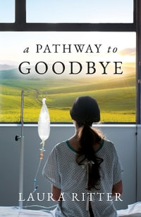 a Pathway to Goodbye - Laura Ritter