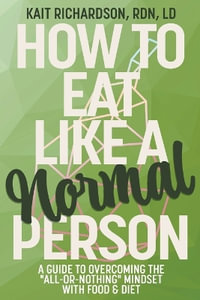 How to Eat Like a Normal Person - Kait Richardson