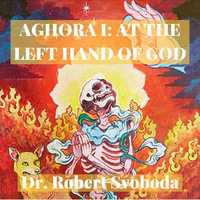 Aghora I : At the Left Hand of God - Dr. Robert Svoboda