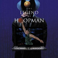 The Legend of Hoopman - Michael T. Gregory
