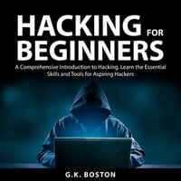 Hacking for Beginners - G.K. Boston