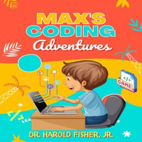 Max's Coding Adventures - Dr. Harold Fisher