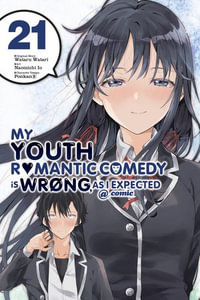 My Youth Romantic Comedy Is Wrong, As I Expected @ comic, Vol. 21 (manga) : My Youth Romantic Comedy Is Wrong, As I Expected @ comic (manga) : Book 21 - Wataru Watari