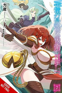 The World's Strongest Rearguard : Labyrinth Country's Novice Seeker, Vol. 7 (manga) - Rikizo Rikizo