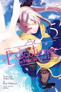 The Executioner and Her Way of Life, Vol. 5 (Manga) : Executioner and Her Way of Life Man - Mato Sato