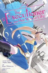 The Executioner and Her Way of Life, Vol. 6 (manga) - Mato Sato