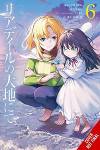 In the Land of Leadale, Vol. 6 (manga) : In the Land of Leadale Manga - Ceez Ceez