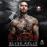 Sentinel : Satan's Disciples Motorcycle Club : Book 1.0 - Elyse Kelly