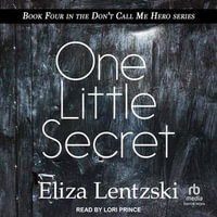 One Little Secret : Dont Call Me Hero : Book 4.0 - Eliza Lentzski