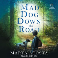 Mad Dog Down the Road : Coyote Run K-9 Mystery : Book 2.0 - Marta Acosta