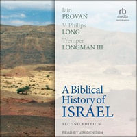 A Biblical History of Israel, Second Edition - Iain Provan