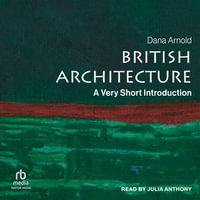 British Architecture : A Very Short Introduction - Dana Arnold