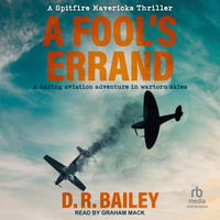 A Fool's Errand : A daring aviation adventure in wartorn skies - D.R. Bailey