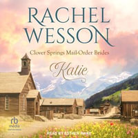Katie : Clover Springs Mail Order Brides : Book 1.0 - Rachel Wesson