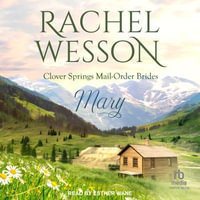 Mary : Clover Springs Mail Order Brides : Book 2.0 - Rachel Wesson