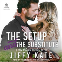 The Setup and The Substitute : New Orleans Revelers : Book 3.0 - Jiffy Kate