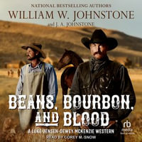 Beans, Bourbon, & Blood : Luke Jensen-Dewey Mckenzie Western : Book 1.0 - William W. Johnstone