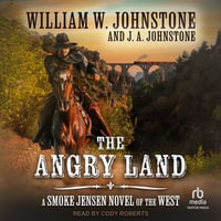 The Angry Land : Smoke Jensen : Book 6.0 - William W. Johnstone