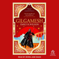 Gilgamesh : Sumerians Trilogy : Book 2.0 - Emily H. Wilson