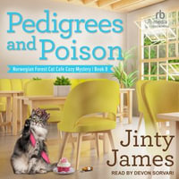 Pedigrees and Poison : Norwegian Forest Cat Cafe Cozy Mystery : Book 8 - Jinty James
