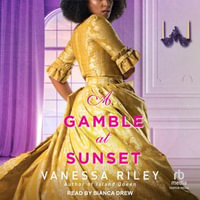 A Gamble at Sunset : Betting Against the Duke : Book 1 - Vanessa Riley