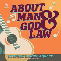 About Man and God and Law : The Spiritual Wisdom of Bob Dylan - Stephen Daniel Arnoff