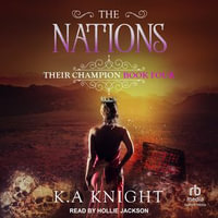 The Nations : Their Champion : Book 4.0 - K.A. Knight