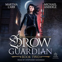 Drow Guardian : Chronicles of Shadow Bourne : Book 2.0 - Martha Carr