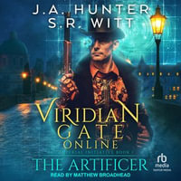 Viridian Gate Online : The Artificer: A LitRPG Adventure - S.R. Witt